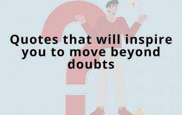 Quotes that will inspire you to move beyond doubts